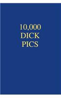 10000 Dick Pics
