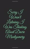 Sorry I Wasn't Listening I Was Thinking About Dacre Montgomery
