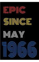 Epic Since May 1966 Notebook Birthday Gift For Women/Men/Boss/Coworkers/Colleagues/Students/Friends.