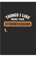 Thing I like More than Stormchasing: Cool Animated sayings For Storm Chaser Design Notebook Composition Book Novelty Gift (6"x9") Lined Notebook to write in