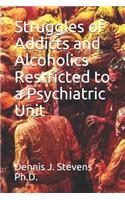 Struggles of Addicts and Alcoholics Restricted to a Psychiatric Unit