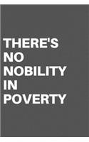 There's No Nobility in Poverty