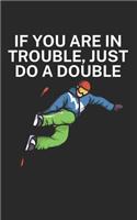 If you are in trouble just do a double: Notebook for snowboarders on the slopes. 120 pages with page numbers. For notes or planning the snowboard trip.