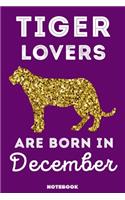 Tiger Lovers Are Born In December