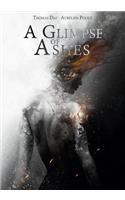 A Glimpse of Ashes