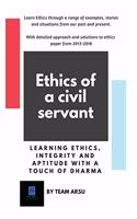 ETHICS OF A CIVIL SERVANT (CIVIL SERVICES EXAMINATION) : ETHICS, INTEGRITY AND APTITUDE