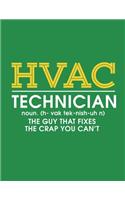 HVAC Technician noun.(h-vak tek-nish-uh n) The guy that fixes the crap you can't