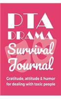 PTA Drama Survival Journal: Gratitude, Attitude & Humor for Dealing With Toxic People: Funny Gratitude Journal Gift for School PTA Moms Who Are Tired of Putting Up With Mean Mo