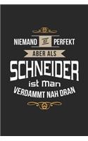 Niemand ist perfekt aber als Schneider ist man verdammt nah dran: Notizbuch, lustiges Geschenk für einen Modedesigner, 6 x 9 Zoll (A5), liniert