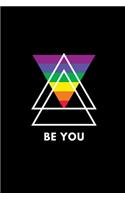 Be You: Notebook / Simple Blank Lined Writing Journal / LGBT / Gay Pride / Lesbian / Transgender / Bisexual Rights / Rainbow Flag / For Self Love / Quote / 