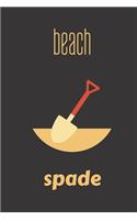 beach spade: small lined Beach Notebook / Travel Journal to write in (6'' x 9'') 120 pages