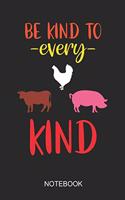 Be Kind To Every Kind Notebook: A5 (6x9 in) Notizbuch I 110 Seiten I Punktraster I Vegan Journal Für Veganer, Vegetarierer & Tierschützer