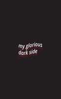 my glorious dark side: Sarcastic Saying White Paper Lined Journal