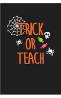 Trick Or Teach: Halloween Gift For Teacher - Lined Paperback Notebook Journal With Planner To Write In