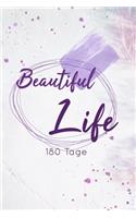 Beautiful Life 180 Tage