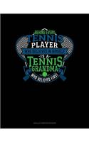 Behind Every Tennis Player Who Believes In Himself Is A Tennis Grandma Who Believed First: Unruled Composition Book(1268 Unruled Composition Book)