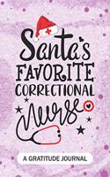 Santa's Favorite Correctional Nurse - A Gratitude Journal: Beautiful Gratitude Journal for Forensic Nurses RN, NP Future Nurse Practitioner, Retired nurse, and Correctional nursing Student Christmas Gift