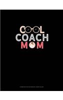 Cool Coach Mom: Composition Notebook: Wide Ruled