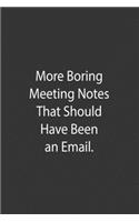 More Boring Meeting Notes That Should Have Been An Email