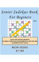 Senior Sudokus Book For Beginers #11: Develop Your Strategies And Master The Hardest Sudoku Puzzles Ever Assembled In A Large Print Book (100 Medium Difficulty Puzzles)