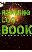 Running Log Book: My Running Diary, Runners Training Log, Running Logs, Track Distance, Time, Speed, Weather, Calories