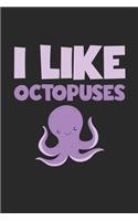 I Like Octopuses Notebook - I Like Octopuses Gift - Vintage Octopus Lover Journal - Animals Diary for Octopus Lovers Zookeepers And Animal Attendants