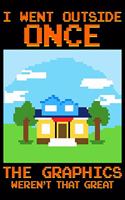 I Went Outside Once The Graphics Weren't That Great: I Went Outside Once The Graphics Weren't That Great Gaming Blank Anime Manga Comic Book Notebook (130 Comic Template Pages, 8.5" x 11")