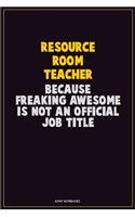 Resource Room Teacher, Because Freaking Awesome Is Not An Official Job Title