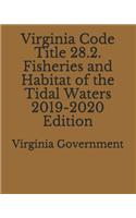 Virginia Code Title 28.2. Fisheries and Habitat of the Tidal Waters 2019-2020 Edition