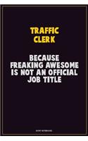 Traffic Clerk, Because Freaking Awesome Is Not An Official Job Title