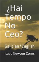 ¿Hai Tempo No Ceo?: Galician/English