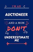 I'm An Auctioneer And A Mom Don't Underestimate Me: Perfect Gag Gift For An Auctioneer Who Happens To Be A Mom And NOT To Be Underestimated! - Blank Lined Notebook Journal - 100 Pages 6 x 9 Format - O