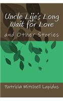 Uncle Lije's Long Wait for Love: and other Stories
