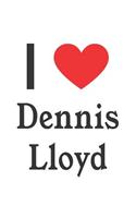 I Love Dennis Lloyd: Dennis Lloyd Designer Notebook