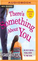 There's Something about You