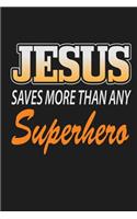 Jesus Saves More Than Any Superhero: Blank College Ruled Line Paper Jesus Saves Notebook For Christian Girls and Their Families. Dark Gray, Orange & White Design Journal for Pastors (In