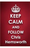 Keep Calm and Follow Chris Hemsworth