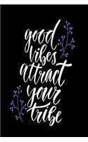 Good Vibes Attract Your Tribe: Motivational and Inspirational Gift Journal
