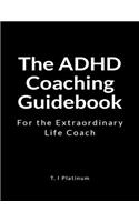 The ADHD Coaching Guidebook