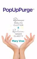 PopUpPurge(TM) Release Midlife Clutter & Reclaim Inner Clarity