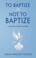To Baptize or Not to Baptize