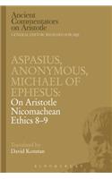 Aspasius, Michael of Ephesus, Anonymous: On Aristotle Nicomachean Ethics 8-9