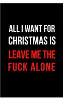 All I Want for Christmas Is Leave Me the Fuck Alone: Blank Line Journal