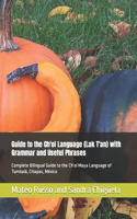 Guide to the Ch'ol Language (Lak T'an) with Grammar and Useful Phrases