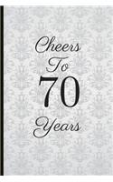 Cheers to 70 Years: A Beautiful 70th Birthday Gift and Keepsake to Write Down Special Moments