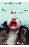 One Bite at a Time: Short Stories of Horror