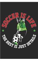 Soccer Is Life the Rest Is Just Details