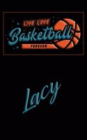 Live Love Basketball Forever Lacy: Lined Journal College Ruled Notebook Composition Book Diary