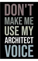 Don't Make Me Use My Architect Voice