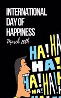 International Day of Happiness March 20th